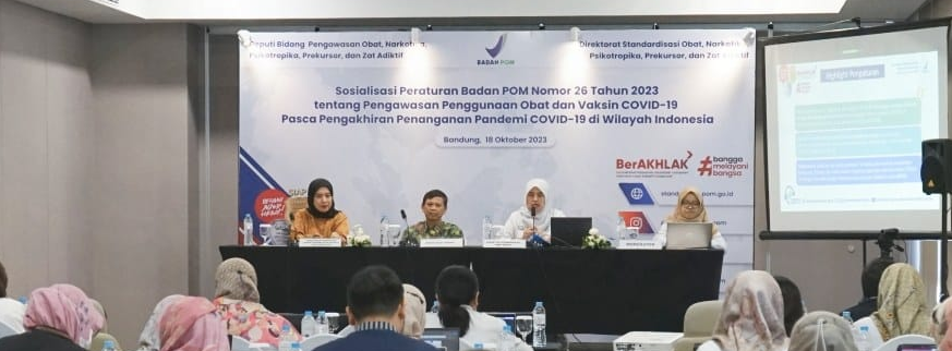Sosialisasi PerBPOM No.26 Tahun 2023 Tentang Pengawasan Penggunaan Obat dan Vaksin Covid-19 Pasca Pengakhiram Penanganan Covid-19 di Wilayah Indonesia